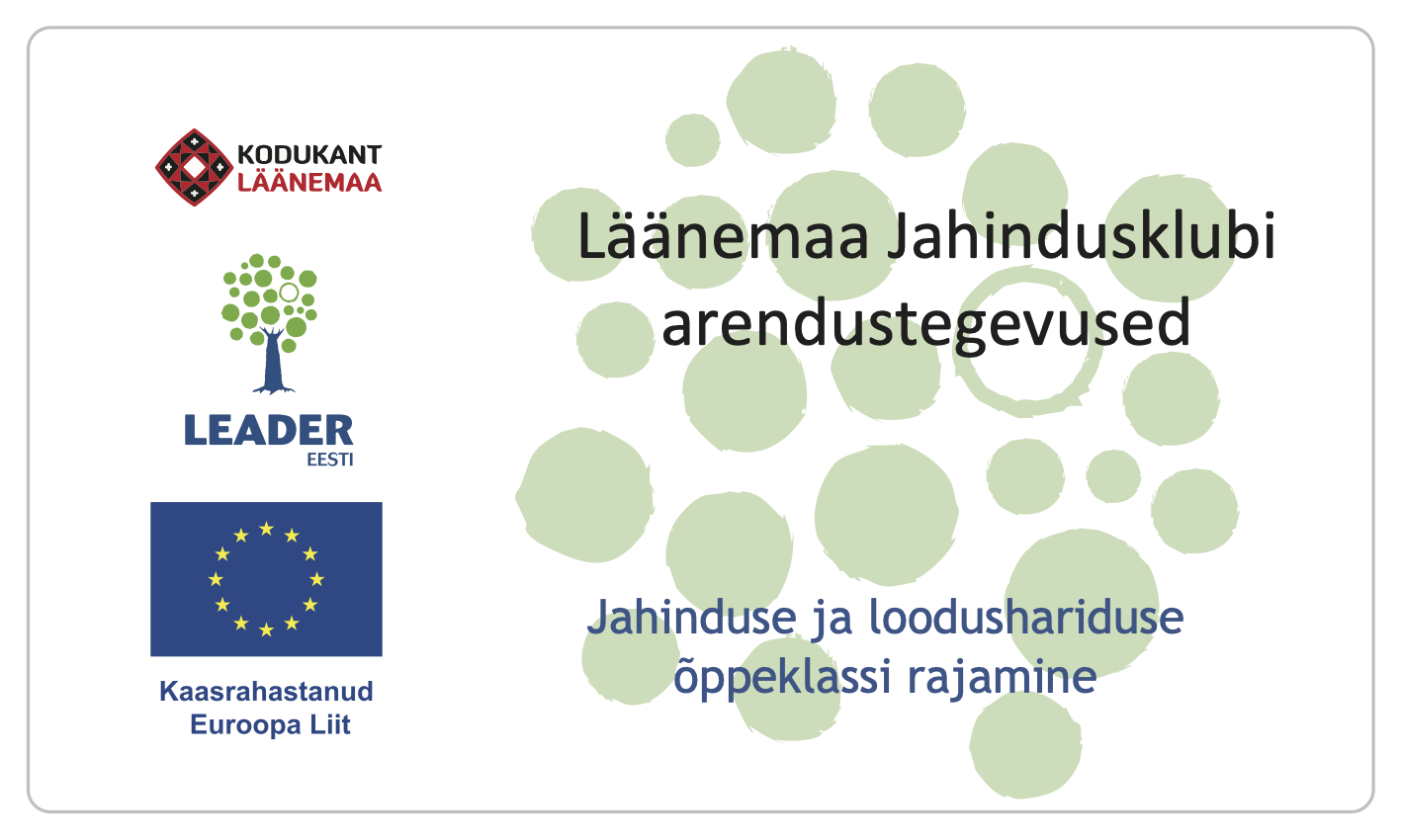 Projekti eesmärk on rajada Läänemaa Jahindusklubi hoones kaasaegne, kogukonna vajadusi arvestav jahinduse ja loodushariduse koolitusruum, mis võimaldab pakkuda 